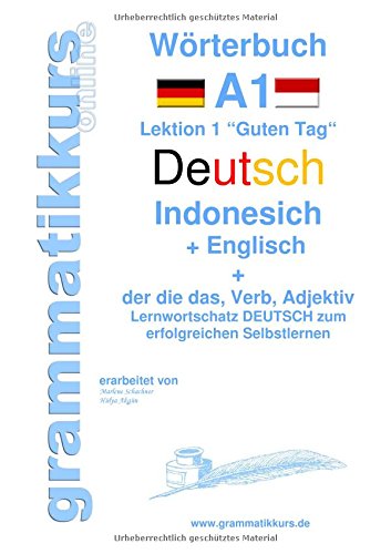 Wörterbuch Deutsch - Indonesisch - Englisch: Lernwortschatz A1 Lektion 1 „Guten Tag“ Sprachkurs Deutsch zum erfolgreichen Selbstlernen für ... Deutsch - Indonesisch - Englisch A1 A2 B1)
