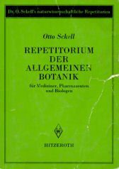 Repetitorium der Allgemeinen Botanik für Mediziner, Pharmazeuten und Biologen. ( Dr. O. Sckell's naturwissenschaftliche Repetitorien)