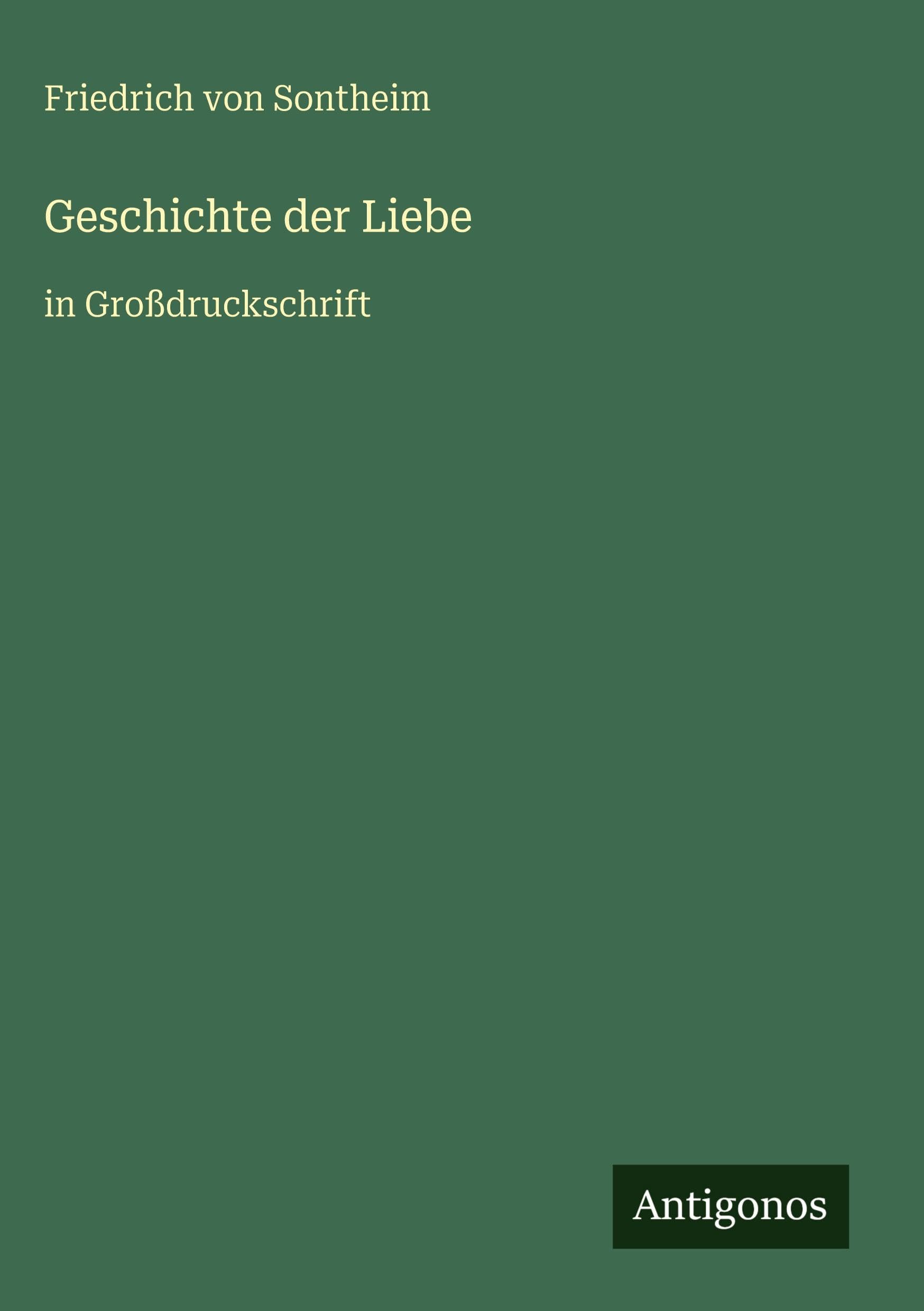Geschichte der Liebe: in Großdruckschrift