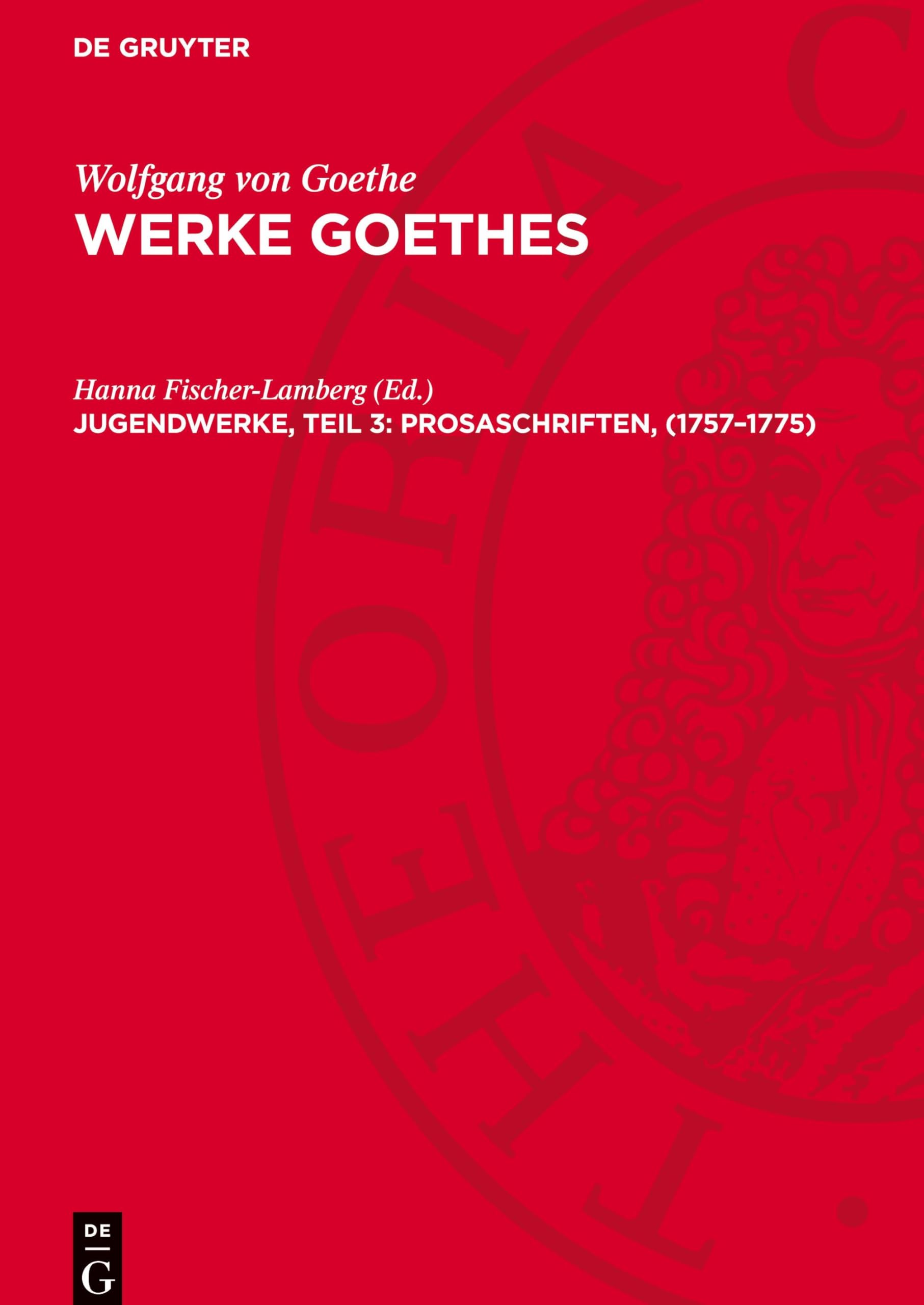 Jugendwerke, Teil 3: Prosaschriften, (1757–1775): AVWGOE-B (Wolfgang von Goethe: Werke Goethes)