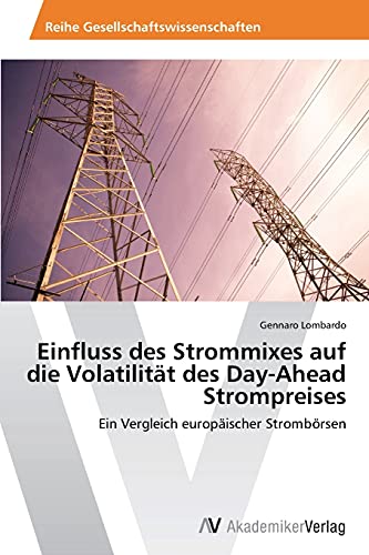 Einfluss des Strommixes auf die Volatilität des Day-Ahead Strompreises: Ein Vergleich europäischer Strombörsen