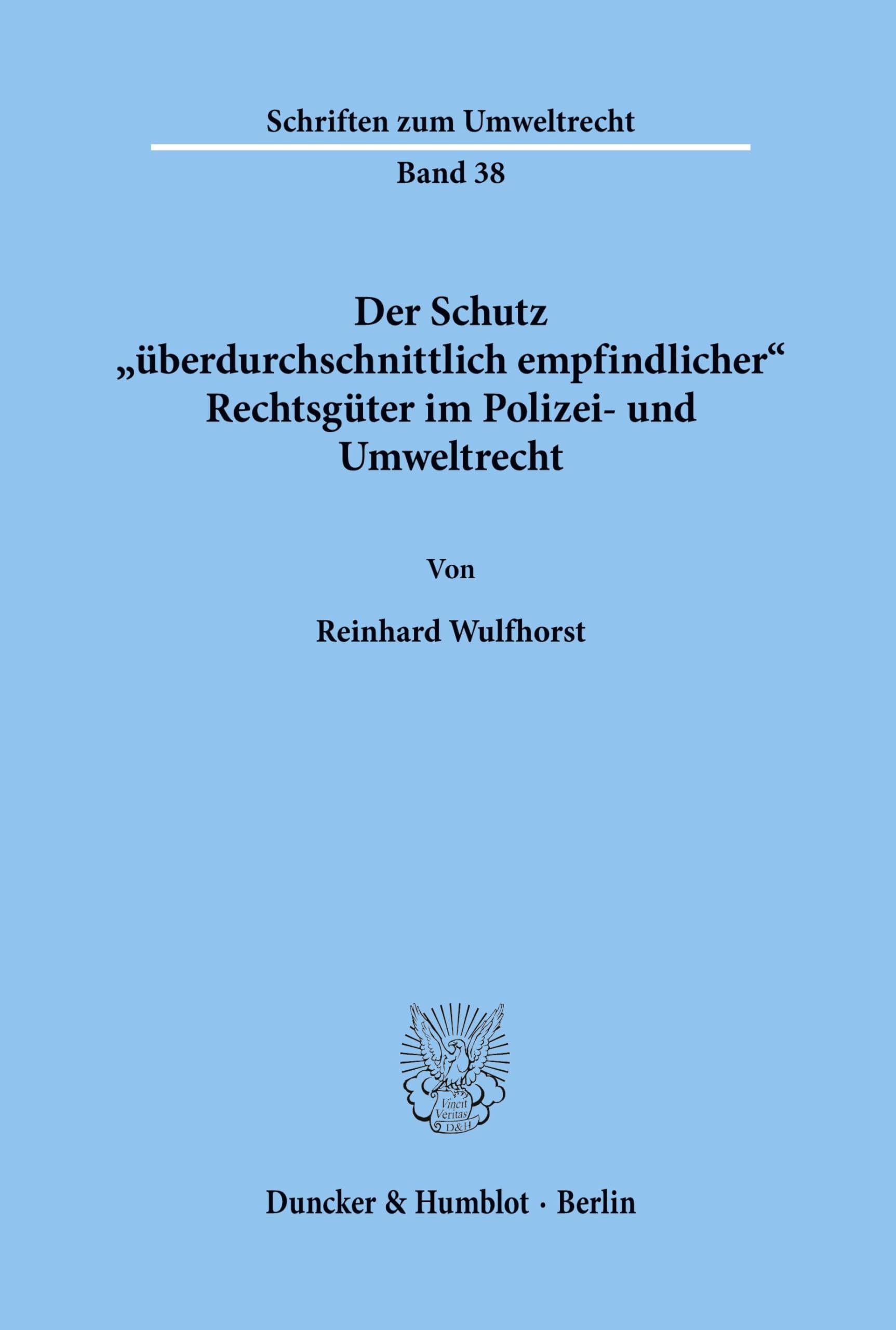Der Schutz überdurchschnittlich empfindlicher Rechtsgüter im Polizei- und Umweltrecht.: Dissertationsschrift (Schriften zum Umweltrecht)