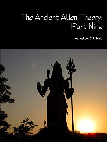 The Ancient Alien Theory: Part Nine