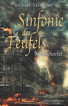 Sinfonie des Teufels - Trommelwirbel: Band 6: 1942 - 1944 Historischer Roman