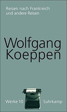 Werke in 16 Bänden: Band 10: Reisen nach Frankreich und andere Reisen