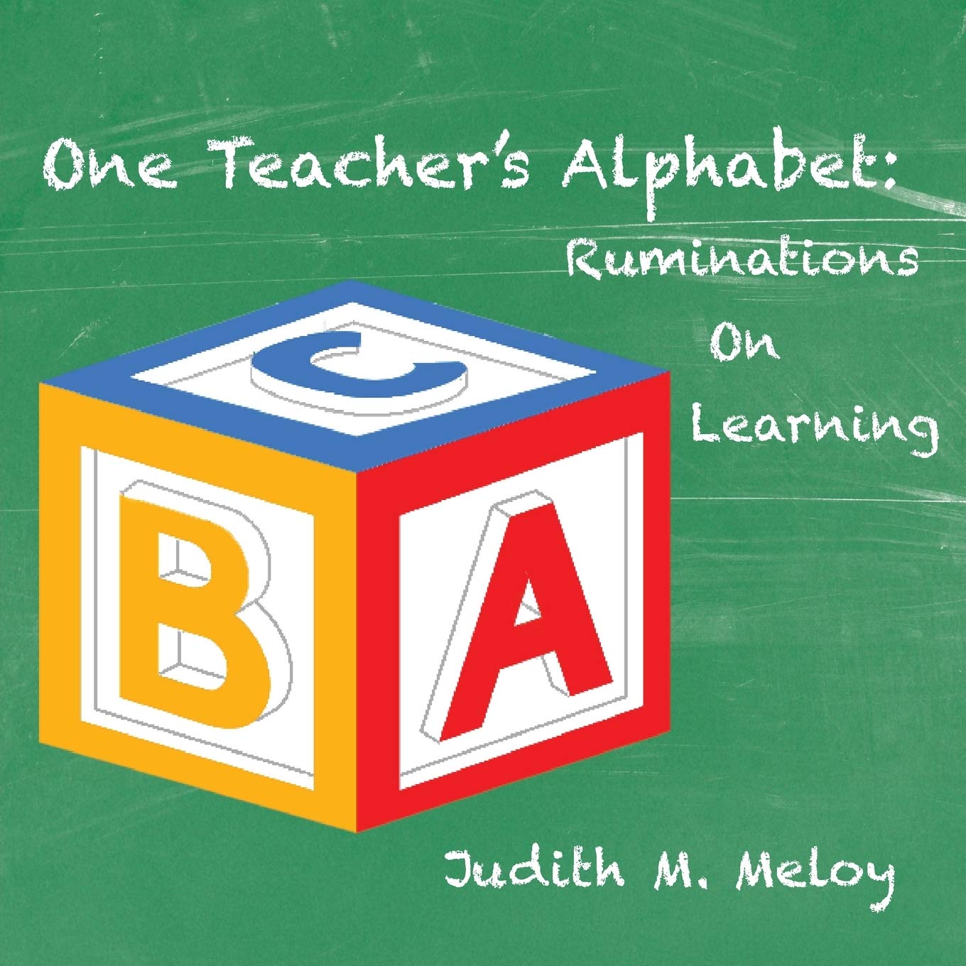 One Teacher's Alphabet: Ruminations on Learning