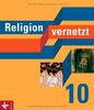 Religion vernetzt 10: Unterrichtswerk für katholische Religionslehre an Gymnasien