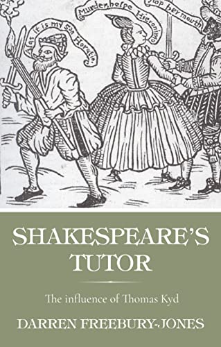 Shakespeare's Tutor: The influence of Thomas Kyd