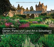 Gärten, Parks und Land Art in Schottland: Die schönsten privaten und öffentlichen Anlagen