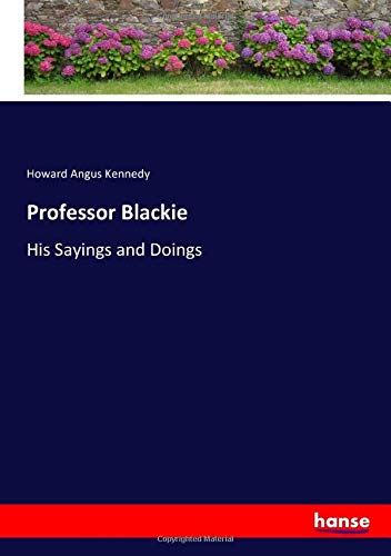 Professor Blackie: His Sayings and Doings