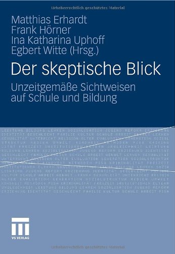 Der Skeptische Blick: Unzeitgemäße Sichtweisen auf Schule und Bildung (German and English Edition)