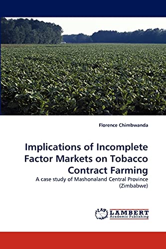Implications of Incomplete Factor Markets on Tobacco Contract Farming: A case study of Mashonaland Central Province (Zimbabwe)