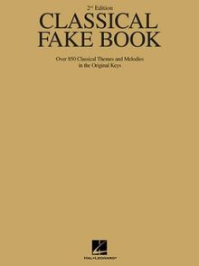 Classical Fake Book: Over 850 Classical Themes and Melodies in the Original Keys (Fake Books)