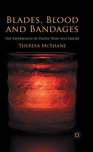 Blades, Blood and Bandages: The Experiences of People who Self-injure