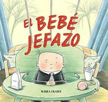 El bebé jefazo (Castellano - A PARTIR DE 3 AÑOS - ÁLBUMES - Cubilete)