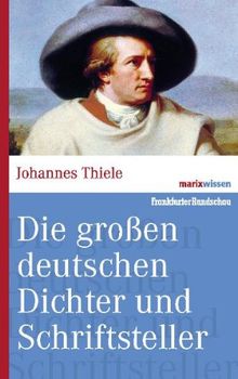 Die großen deutschen Dichter und Schriftsteller. (marixwissen)