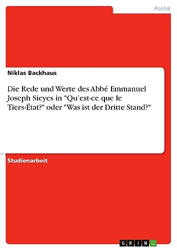 Die Rede und Werte des Abbé Emmanuel Joseph Sieyes in Qu¿est-ce que le Tiers-État? oder Was ist der Dritte Stand?