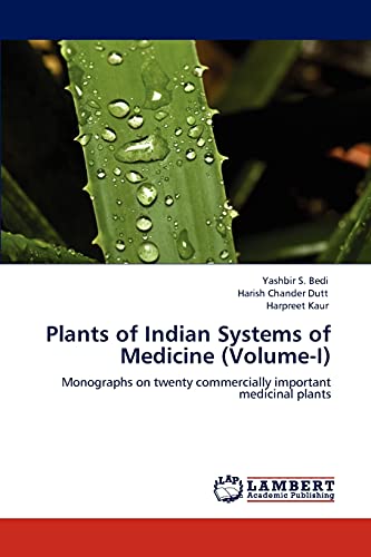Plants of Indian Systems of Medicine (Volume-I): Monographs on twenty commercially important medicinal plants