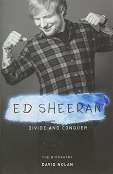 Ed Sheeran: Divide & Conquer (The Unauthorised Biography) (Books About Music): Buch, Biografie