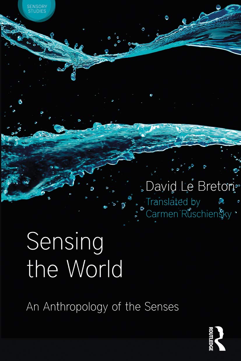 Sensing the World: An Anthropology of the Senses (Sensory Studies Series)