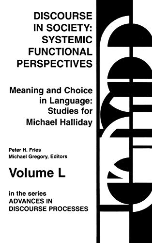 Discourse in Society: Systemic Functional Perspectives (Advances in Discourse Processes, Band 50)