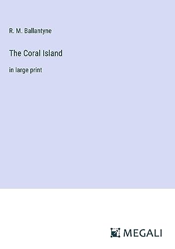 The Coral Island: in large print