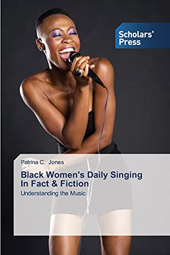 Black Women's Daily Singing In Fact & Fiction: Understanding the Music