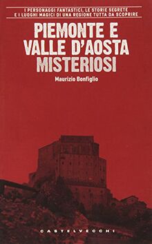 Piemonte e Valle d'Aosta misteriosi