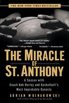 The Miracle of St. Anthony: A Season with Coach Bob Hurley and Basketball's Most Improbable Dynasty