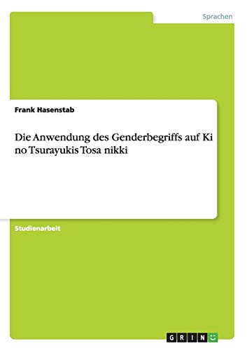 Die Anwendung des Genderbegriffs auf Ki no Tsurayukis Tosa nikki