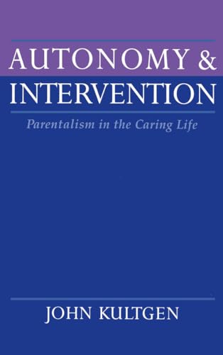 Autonomy and Intervention: Paternalism in the Caring Life
