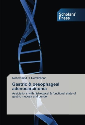 Gastric & oesophageal adenocarcinoma: Assiciations with histological & functional state of gastric mucosa and gender