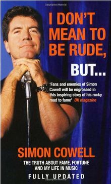 I Don't Mean To Be Rude, But...: The Truth about Fame, Fortune and My Life in Music