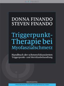 Triggerpunkt-Therapie bei Myofaszialschmerz. Handbuch der schmerzfokussierten Triggerpunkt- und Meridianbehandlung