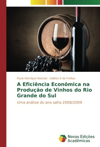 A Eficiência Econômica na Produção de Vinhos do Rio Grande do Sul: Uma análise do ano safra 2008/2009