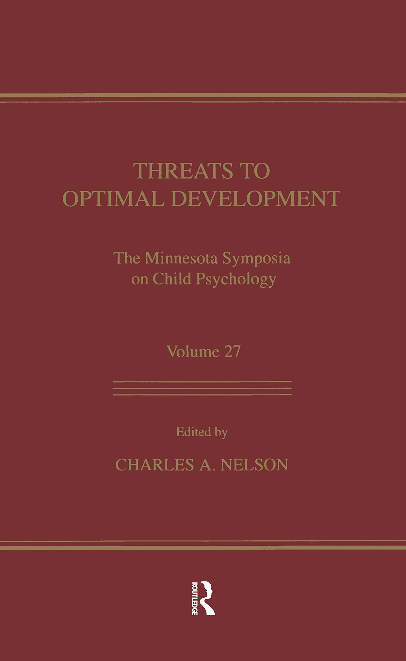 Threats To Optimal Development: Integrating Biological, Psychological, and Social Risk Factors: the Minnesota Symposia on Child Psychology, Volume 27