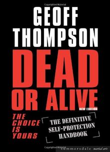 Dead or Alive: The Choice is Yours  - The Definitive Self-protection Handbook (Martial Arts)