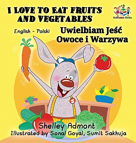 I Love to Eat Fruits and Vegetables: English Polish Bilingual Children's Book (English Polish Bilingual Collection)