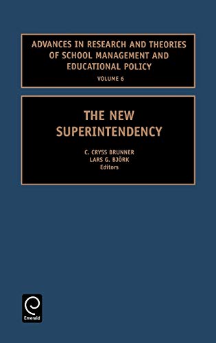 The New Superintendency (Studies in the Development of Accounting Thought) (ADVANCES IN RESEARCH AND THEORIES OF SCHOOL MANAGEMENT AND EDUCATIONAL POLICY, Band 6)