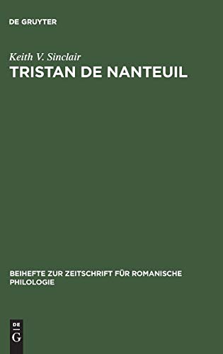 Tristan de Nanteuil: Thematic infrastructure and literary creation (Beihefte zur Zeitschrift für romanische Philologie, 195, Band 195)
