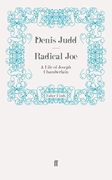 Radical Joe: A Life of Joseph Chamberlain