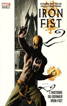 Iron Fist. Vol. 1. L'histoire du dernier Iron Fist