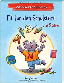 Mein Vorschulblock - Fit für den Schulstart: ab 5 Jahren (Vorschule - Vorschulblock ab 5: Ein Übungs- und Rätselblock mit Übungen für Kinder in Kindergarten und Vorschule)