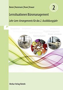 Lernsituationen Büromanagement 2: Lehr-Lern-Arrangements für das 2. Ausbildungsjahr - (Lernfelder 5 bis 8)