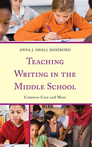 Teaching Writing in the Middle School: Common Core and More