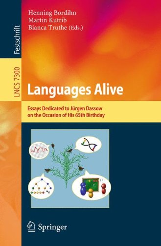 Languages Alive: Essays Dedicated to Jürgen Dassow on the Occasion of His 65th Birthday (Lecture Notes in Computer Science / Theoretical Computer Science and General Issues)