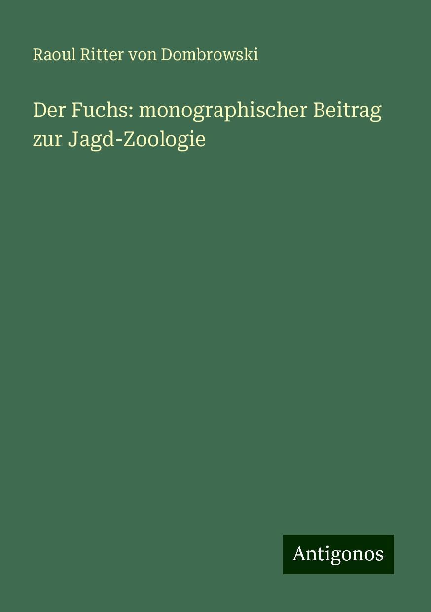 Der Fuchs: monographischer Beitrag zur Jagd-Zoologie