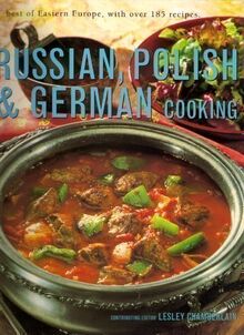 Russian, Polish and German Cooking : best of Eastern Europe with over 180 recipes