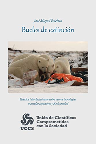 Bucles de extinción: Estudios interdisciplinares sobre nuevas tecnologías, mercados expansivos y biodiversidad