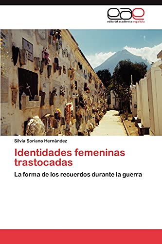 Identidades femeninas trastocadas: La forma de los recuerdos durante la guerra